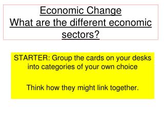 Economic Change What are the different economic sectors?