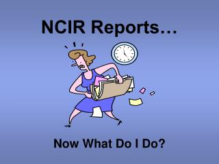 NCIR Reports…