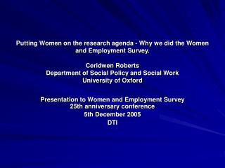 Presentation to Women and Employment Survey 25th anniversary conference 5th December 2005 DTI