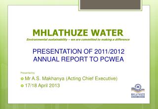 PRESENTATION OF 2011/2012 ANNUAL REPORT TO PCWEA