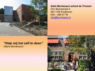 Salto Montessori school de Trinoom Don Boscostraat 2 5611 KW Eindhoven 040 – 295 07 76