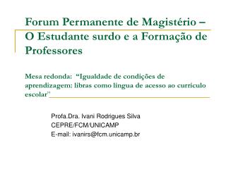 Profa.Dra. Ivani Rodrigues Silva CEPRE/FCM/UNICAMP E-mail: ivanirs@fcm.unicamp.br