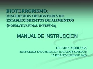 MANUAL DE INSTRUCCION OFICINA AGRICOLA EMBAJADA DE CHILE EN ESTADOS UNIDOS 17 DE NOVIEMBRE 2003