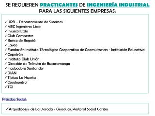 SE REQUIEREN PRACTICANTES DE INGENIERÍA INDUSTRIAL PARA LAS SIGUIENTES EMPRESAS: