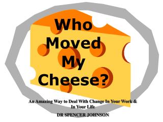 Who Moved My Cheese?