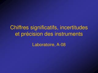 Chiffres significatifs, incertitudes et précision des instruments