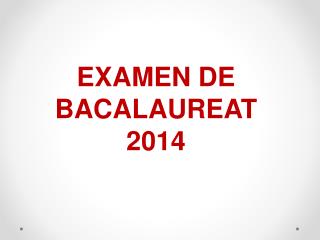 EXAMEN DE BACALAUREAT 2014