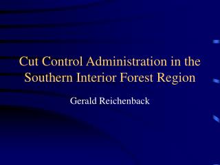 Cut Control Administration in the Southern Interior Forest Region