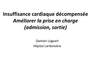 Insuffisance cardiaque décompensée Améliorer la prise en charge (admission, sortie)