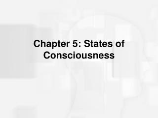 Chapter 5: States of Consciousness