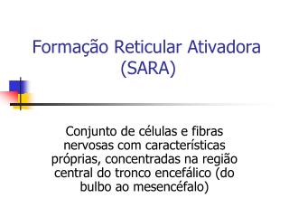 Formação Reticular Ativadora (SARA)