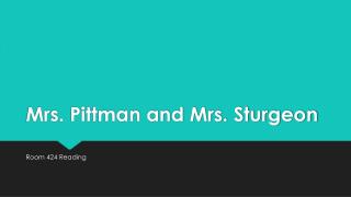 Mrs. Pittman and Mrs. Sturgeon