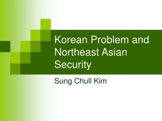 Korean Problem and Northeast Asian Security