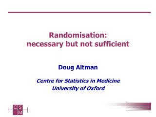 Randomisation: necessary but not sufficient