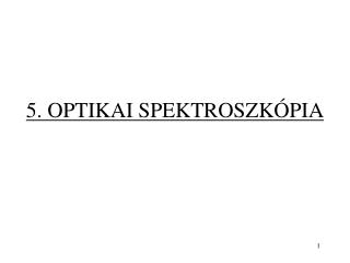 5. OPTIKAI SPEKTROSZKÓPIA