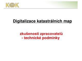 Digitalizace katastrálních map zkušenosti zpracovatelů - technické podmínky