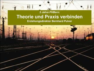 5 Jahre PHBern: Theorie und Praxis verbinden Erziehungsdirektor Bernhard Pulver