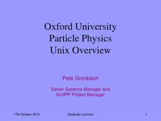 Oxford University Particle Physics Unix Overview