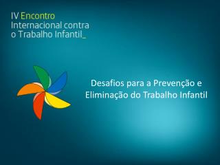 Desafios para a Prevenção e Eliminação do Trabalho Infantil