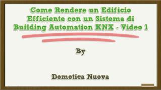 ppt-5657-Come-Rendere-un-Edificio-Efficiente-con-un-Sistema-di-Building-Automation-KNX-Video-1