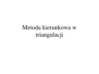 Metoda kierunkowa w triangulacji