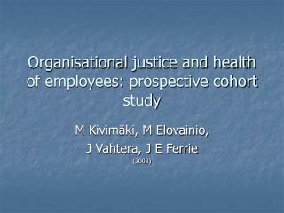 Organisational justice and health of employees: prospective cohort study