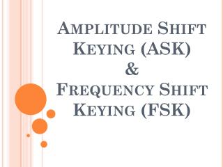 Amplitude Shift Keying (ASK) &amp; Frequency Shift Keying (FSK)