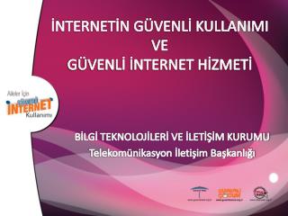 İNTERNETİN GÜVENLİ KULLANIMI VE GÜVENLİ İNTERNET HİZMETİ