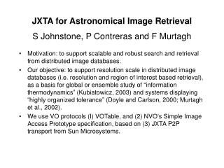 JXTA for Astronomical Image Retrieval S Johnstone, P Contreras and F Murtagh