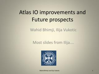 Atlas IO improvements and Future prospects