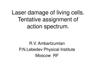 Laser damage of living cells. Tentative assignment of action spectrum.