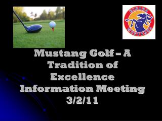 Mustang Golf – A Tradition of Excellence Information Meeting 3/2/11