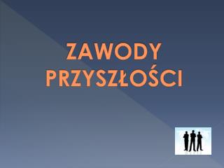 ZAWODY PRZYSZŁOŚCI