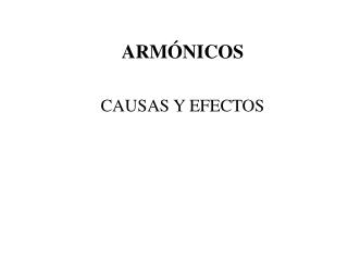ARMÓNICOS CAUSAS Y EFECTOS
