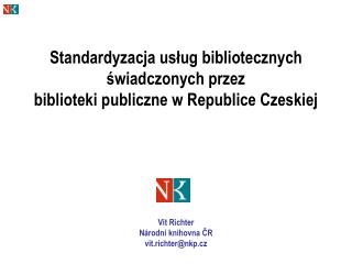 Vít Richter Národní knihovna ČR vit.richter@nkp.cz