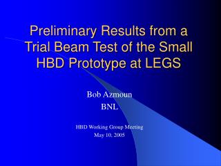Preliminary Results from a Trial Beam Test of the Small HBD Prototype at LEGS
