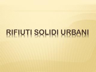 RIFIUTI SOLIDI URBANI