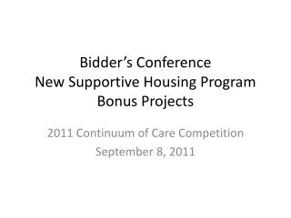 Bidder’s Conference New Supportive Housing Program Bonus Projects