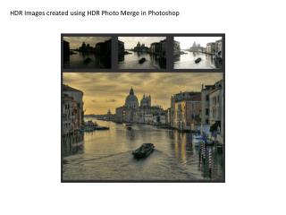 HDR Images created using HDR Photo Merge in Photoshop