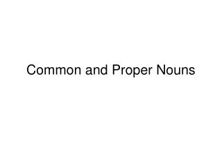 Common and Proper Nouns