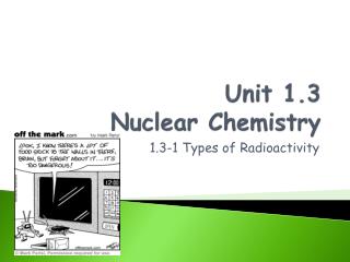 Unit 1.3 Nuclear Chemistry