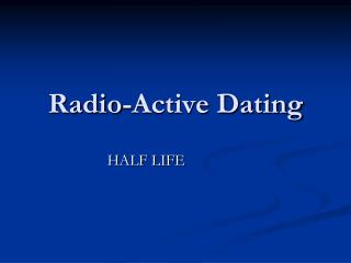 Radio-Active Dating