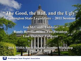 “The Good, the Bad, and the Ugly” Washington State Legislature – 2011 Sessions