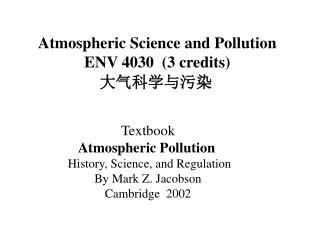Atmospheric Science and Pollution ENV 4030 (3 credits) 大气科学与污染
