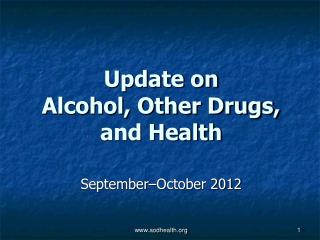 Update on Alcohol, Other Drugs, and Health