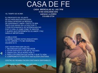 CASA DE FE CADA MIERCULAS AL LAS 7PM 3148 COOLIDGE AVE oakland, ca 94602 510-860-5734