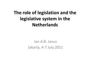 The role of legislation and the legislative system in the Netherlands