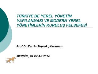 TÜRKİYE’DE YEREL YÖNETİM YAPILANMASI VE MODERN YEREL YÖNETİMLERİN KURULUŞ FELSEFESİ
