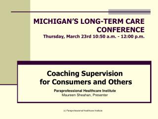 MICHIGAN’S LONG-TERM CARE CONFERENCE Thursday, March 23rd 10:50 a.m. - 12:00 p.m.
