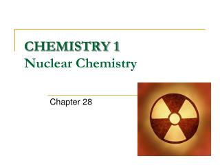 CHEMISTRY 1 Nuclear Chemistry